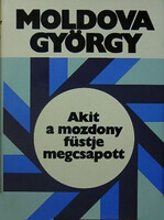 Moldova György: Akit a mozdony füstje megcsapott... - Moldova György
