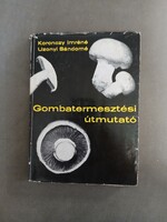 Koronczy Imréné, Uzonyi Sándorné - Gombatermesztési útmutató,1969