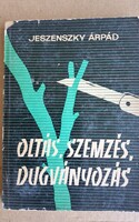 Jeszenszky Árpád - Oltás, szemzés, dugványozás.