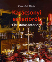 Csecsődi Mária: Karácsonyi enteriőrök - Christmas Interiors