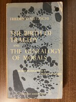 Friedrich Nietzsche The Birth of Tragedy & The Genealogy of Morals