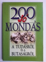 200 jó mondás a tudásról és a butaságról - 165 Ft-tól elvihető! Tegyen ajánlatot!