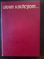 Fügedi Erik: Uram királyom... (A XV. századi Magyarország hatalmasai) (R)