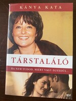 Kánya Kata  Társtaláló - Ha nem tudod, miért vagy egyedül... (R)