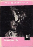 Vízkelety Kálmán: Ívhegesztés