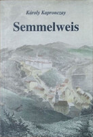 Károly Kapronczay: Semmelweis