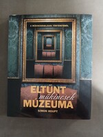 Simon Houpt - Eltűnt műkincsek Múzeuma - A műkincsrablások történetéből - Scolar, 2006