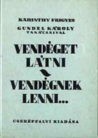 Karinthy Frigyes, Gundel Károly: Vendéget látni-Vendégnek lenni... (reprint)