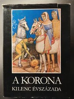 A Korona kilenc évszázada - 1375 Ft-tól elvihető! Tegyen ajánlatot!