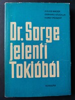 Dr. Sorge jelenti Tokióból - 330 Ft-tól elvihető! Tegyen ajánlatot!