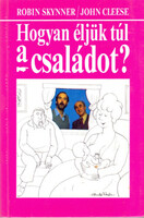 Skynner, R.-Cleese, J.: Hogyan éljük túl a családot?