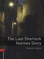 Michael Dibdin: The last Sherlock Holmes story (Oxford Bookworms Library 3.)