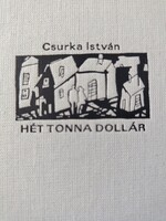 Csurka István, Hét tonna dollár+3 filmregény - 1375 Ft-tól elvihető! Tegyen ajánlatot!
