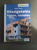 Roman Subrt - Hőszigetelés házban, lakásban - Mestermunka sorozat - Cser Kiadó, 1999