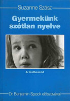 Suzanne Szász, Dr. Benjamin Spock: Gyermekünk szótlan nyelve - A testbeszéd (Dr. Benjamin Spock elős