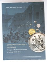 Coronatio Hungarica in Nummis – A magyar uralkodók koronázási érmei és zsetonjai (1508–1916) 2016