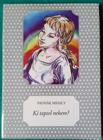 Padisák Mihály: Ki tapsol nekem? - Pöttyös könyvek > Gyermek- és ifjúsági irodalom > Regény
