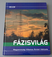 Tari Gábor - MVM - Fázisvilág - Magyarország villamos átviteli hálózata képekben