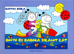 Bartos Erika: Bogyó és Babóca világot lát