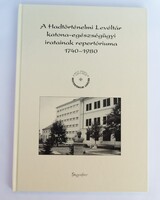 A Hadtörténelmi Levéltár katona-egészségügyi iratainak repertóriuma 1740–1980 2003