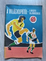 Világkupától - a megyei bajnokságig. Labdarúgás.