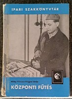 Milley Vilmos - Völgyes István - Központi fűtés - Ipari Szakkönyvtár
