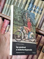 1970 retró elsó kiadás  ritkaság!  UDVARI GYÖRGY. IGY GONDOZD A MOTORKERÉKPÁRODAT-- TÁNCSICS