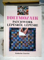 Foltmozaik , Patchwork lépésről lépésre , Katherine Guerrier , 1993 , könyv , szakkönyv