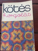 Kötés horgolás 1980.  Magyar nők országos tanácsa Kossuth Könyvkiadó Budapest 1980.Tíz jó tanács.
