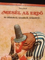 Tony Wolf: Mesél az erdő az állatokról, törpékről, óriásokról... (Bembo, 1989)