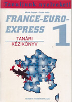 Michel Soignet-Szabó Anita: France-Euro-Express 1. - Tanári kézikönyv