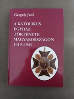 Gergely Jenő - A katolikus egyház története Magyarországon 1914-1945 - 1999