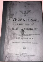 1896. Szász István :VEZÉRFONAL MAGYAR KIRÁLYI VASÚT a VASÚTI altisztek felvételi vizsgájához könyv