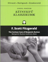 F. Scott Fitzgerald: The Curious Case of Benjamin Button - Benjamin Button különös élete (Kétnyelvű 
