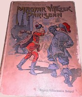 1910.Tábori Róbert:Magyar Vitézek Párisban könyv a képek szerint KNER IZIDOR