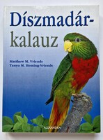 Díszmadár-kalauz (2006) Matthew M. Vriends - RITKA, keresett tenyésztői alapmű!