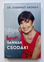 Igenis vannak csodák! - Dr. Gyarmati Andrea (Saxum 2023, Újszerű állapotú könyv)