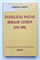 Gerold László: Jugoszláviai magyar irodalmi lexikon (RITKA, 1. kiadás, 2001, Keményfedeles)