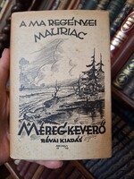 1928 ?!?! MAURIAC: A MÉREGKEVERŐ-RÉVAI KIADÁS-A MA REGÉNYEI---EXTRA ÚJSZERŰ.OLVASATLAN?papirboritós