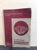 Dr. Gróh Gyula: Atomrombolás, elemátalakítás (1935, ritka korai atomfizikai szakkönyv)