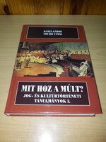 Mit hoz a múlt? Jog-és kultúrtörténeti tanulmányok I. - Hamza Gábor - Nótári Tamás