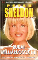 Peter Sheldon: Budai milliárdosok I-II. (egy kötetben) - Harc a pénzért, hatalomért és a szerelemért