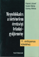 Kaposi József-Szabó Márta-Száray Miklós: Megoldókulcs a történelem érettségi feladatgyűjtemény 11.év