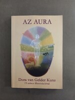 Dora van Gelder Kunz - Az aura - 19 színes illusztrációval - Bioenergetic Kft.*