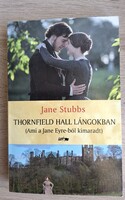 Jane Stubbs- Thornfield Hall lángokban (Ami a Jane Eyre-ből kimaradt)
