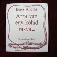 Béres András: There is a stone bridge built....