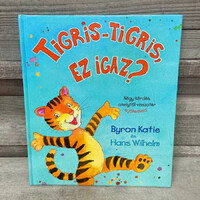 Byron Katie és Hans Wilhelm: Tigris-tigris, ez igaz? mesekönyv