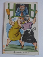 Régi grafikus humoros képeslap: " Az asszony verve jó! "
