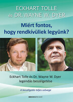 Tolle, Eckhart, Dr. Wayne W. Dyer: Miért fontos, hogy rendkívüliek legyünk? - Ajándék DVD-melléklett