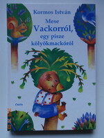 István Kormos: THE TALE OF VACKOR, a chubby little bear cub - illustrated by Dóra Keresztes
